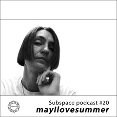Subspace Podcast 020 - Mayilovesummer