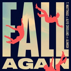 T. Matthias & Alfie Cridland - Fall Again (feat. Alimish)
