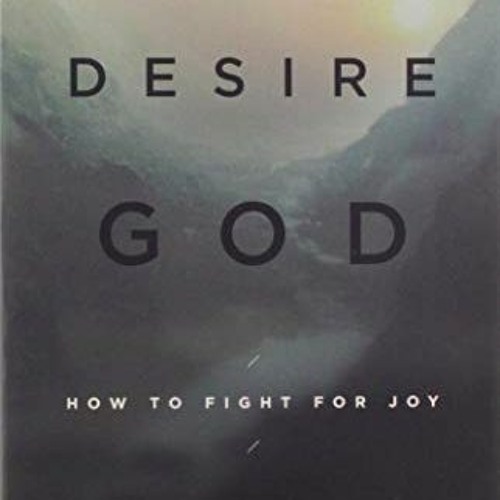 [Get] EBOOK EPUB KINDLE PDF When I Don't Desire God (Redesign): How to Fight for Joy