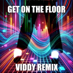 Get On The Floor - Viddy Bass House Remix
