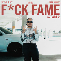 Fuck Fame PT. 2 (feat. Lola Brooke)