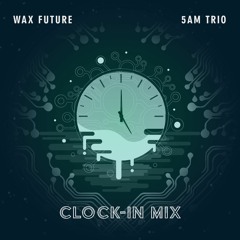 Clock-in Mix(Wax Future x 5AM Trio)