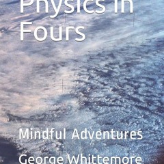 ✔Epub⚡️ Physics in Fours: Mindful Adventures