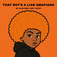 THAT BOY'S A LIAR (ALEX EBS & GET LUCKY AMAPIANO REMIX) BPM 115