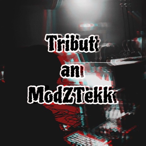 Tribut an ModZTekk <3