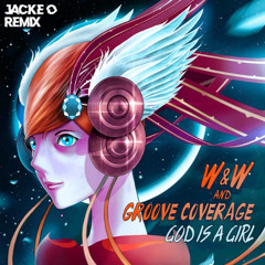 Groove Coverage,W&W - God Is A Girl (Jacke O Remix)
