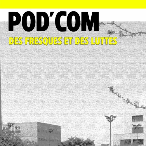 Pod'Com - Des fresques et des luttes
