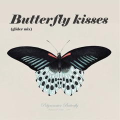 butterfly kisses (glider mix)
