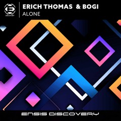 Erich Thomas  & Bogi – Alone (OUT NOW)[ENSIS DISCOVERY]