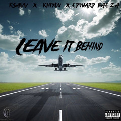 Leave it behind - Ksavv X Khiyou X Edward Baeza