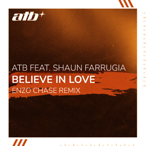 ATB Feat. Shaun Farrugia - Believe in Love (Enzo Chase Remix)