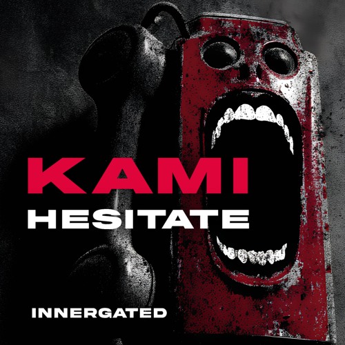 KAMI - HESITATE (FREE DL) [INNERGATED]