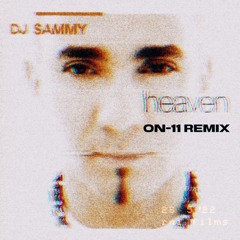 HEAVEN - DJ SAMMY (ON11 REMIX)