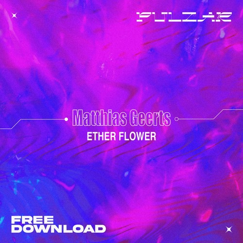 PULZAR 4 FREE: Matthias Geerts - Ether Flower [FREE DL]