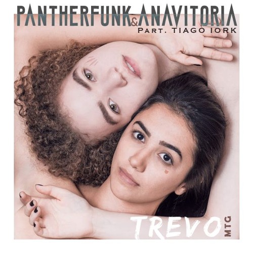 PANTHERFUNK - MTG ANAVITORIA Ft TIAGO IORK - TREVO (PANTHERFUNK RMX)