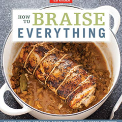 READ EBOOK 🖍️ How to Braise Everything: Classic, Modern, and Global Dishes Using a T