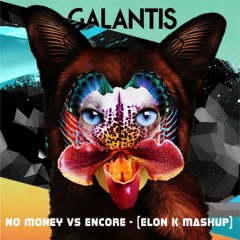 No Money VS Encore - Galantis ❌ Afrojack ❌ Saymyname ❌  Mercer  ❌ Dillon Francis (Elon K Mash Up)