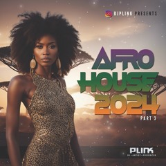 2024 Afro House Mix 3 - DJ Plink - Afro House Mix 2024 Part 3