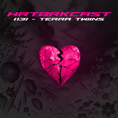 HRTBRKCAST [013] - TERRA TWIINS