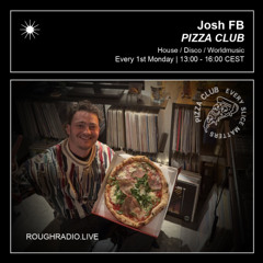 JOSH FB - PIZZA CLUB 017.2 - ROUGHRADIO.LIVE