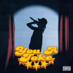 You A Joke (Prod. DSANDO, Fivecrzy)
