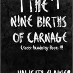 [READ] PDF 📙 The Nine Births of Carnage (Cross Academy) by Valicity Elaine [EBOOK EP