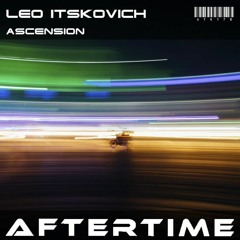 Leo Itskovich - Ascension [preview][ATR178][AFTERTIME Records] Out September 15