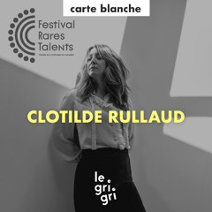 Carte Blanche à Clotilde Rullaud