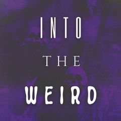 Into The Weird