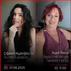 Ayşe Yavuz – Çiğdem Aydoğdu ile Turizm Gündemi