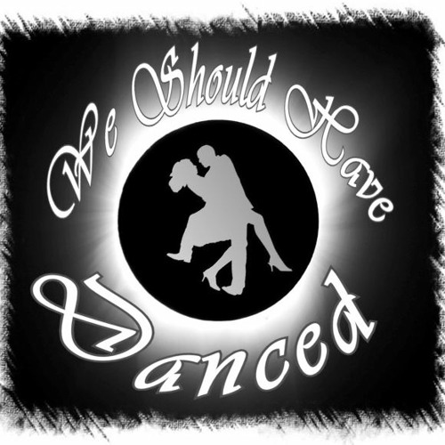 We Should Have Danced