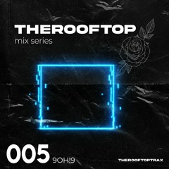 The Rooftop 005- 9OH!9 [MINIMAL TECH]