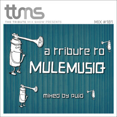 #181 - A Tribute to Mule Musiq - mixed by Pujd