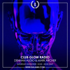 Club Glow Radio w/ Denham Audio & Mark Archer - May 2020