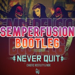 Chaotic Hostility x MBK - NEVER QUIT (Semperfusion Bootleg)