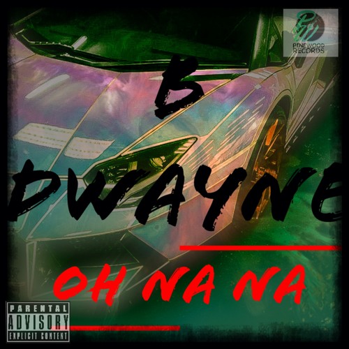 B-Dwayne - Oh Na Na