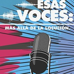 Access KINDLE PDF EBOOK EPUB ESAS VOCES: MÁS ALLÁ DE LA LOCUCIÓN (Spanish Edition) by  Erik Bravo
