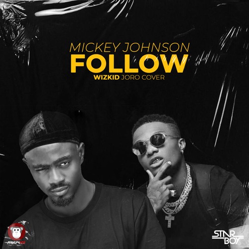 Mickey Johnson - Follow (Wizkid Joro Cover)