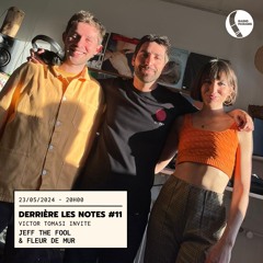 Derrière Les Notes #11 - Jeff the Fool & Fleur de Mur (live)