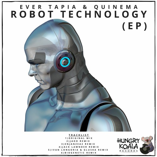 Stream Quinema x Ever Tapia - Robot Technology (Original Mix) [Hungry Koala  Records] by Ever Tapia | Listen online for free on SoundCloud