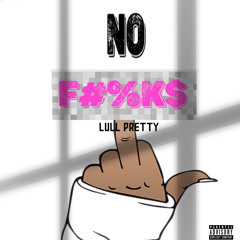 Lull Pretty - NO F#%KS