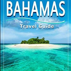 VIEW PDF 📰 Bahamas Travel Guide: 100 Must Do! by  Patrick Hill EPUB KINDLE PDF EBOOK