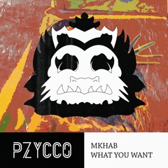 MKHAB - What You Want (Pzycco's Special)