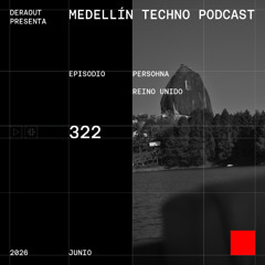 MTP 322 - Medellin Techno Podcast Episodio 322 - Persohna