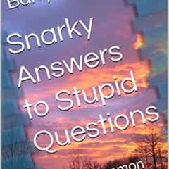 DOWNLOAD EPUB 🖋️ Snarky Answers to Stupid Questions: [More Common Sense Atheism] by
