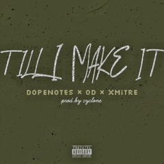 Till I Make It (ft OD & XMitre)prod by Cyclone