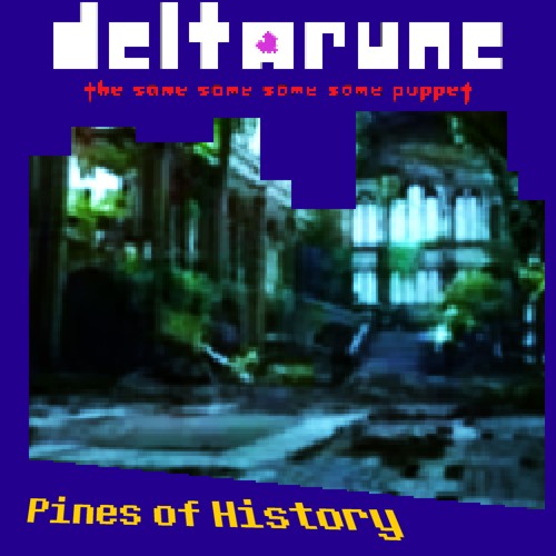 Pines of History - [Deltarune:TSSSSP]