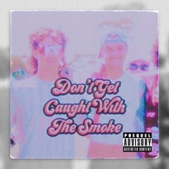 don't get caught with the smoke (FEAT-KORN OF KOB)