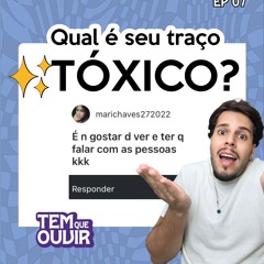 #7 : Qual é o seu Traço Tóxico?