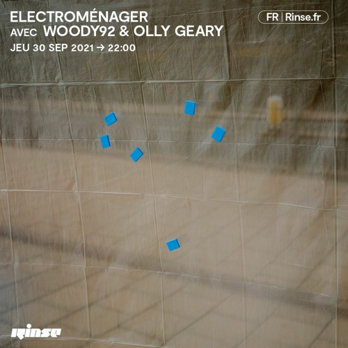 Electroménager avec Woody92 & Olly Geary - 30 Septembre 2021